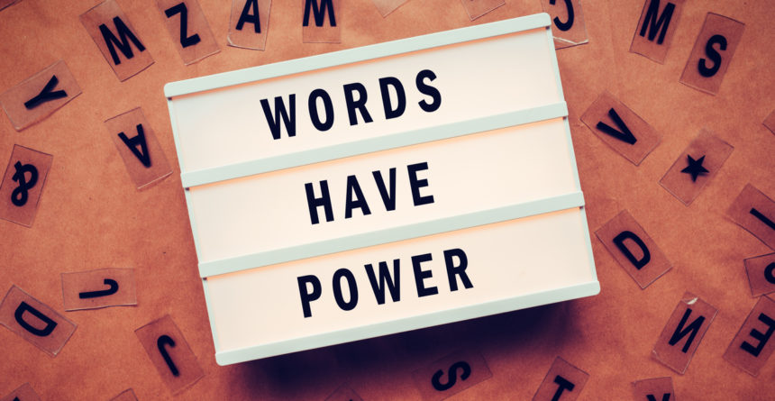 Words have power concept